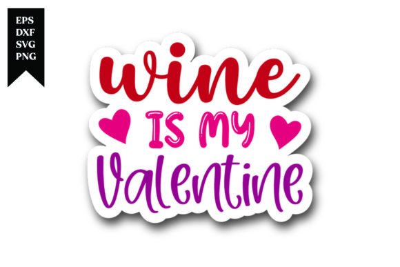 Celebrate Creativity with the Wine is My Valentine Sticker Design